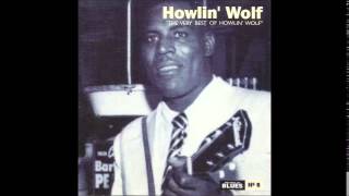 Howlin' Wolf - The Very Best Of Howlin' Wolf (Full Album)