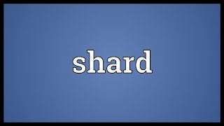 Shard Meaning