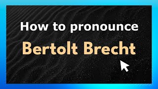 How to pronounce Bertolt Brecht