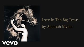 Alannah Myles - Love In The Big Town (AUDIO)