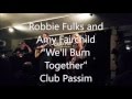 We'll Burn Together - Robbie Fulks and Amy Fairchild
