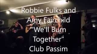 We'll Burn Together - Robbie Fulks and Amy Fairchild