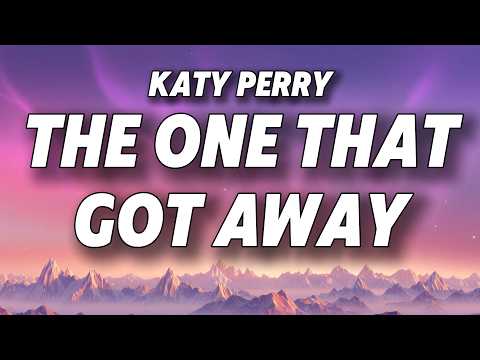 Katy Perry - The One That Got Away