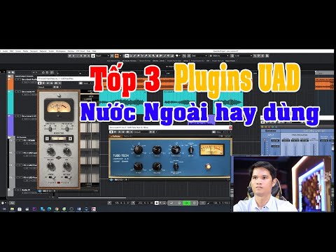 BÀI 8/ TOP 3 PLUGINS UAD - NƯỚC NGOÀI HAY DÙNG NHẤT , COMP, EQ, REVERB -