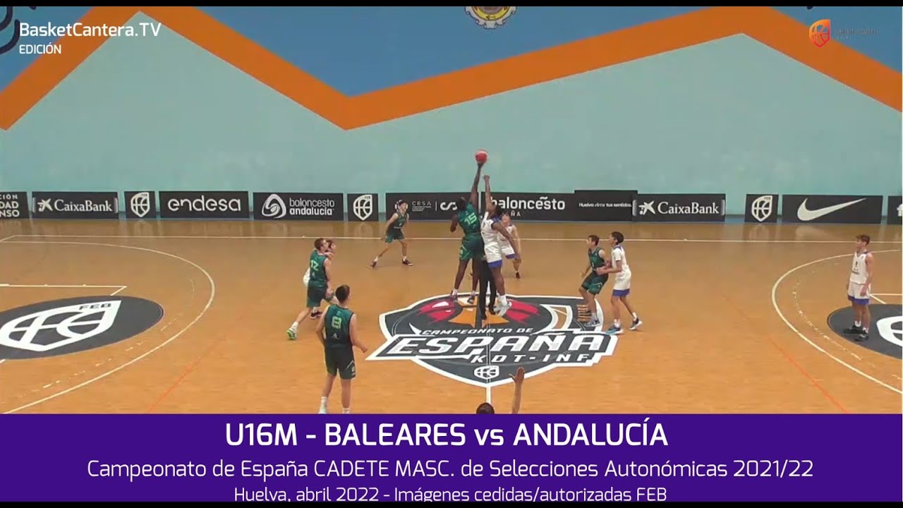 Selec. U16M - BALEARES vs ANDALUCÍA. Campeonato España Cadete Masc. Selecciones Autonómicas 2022