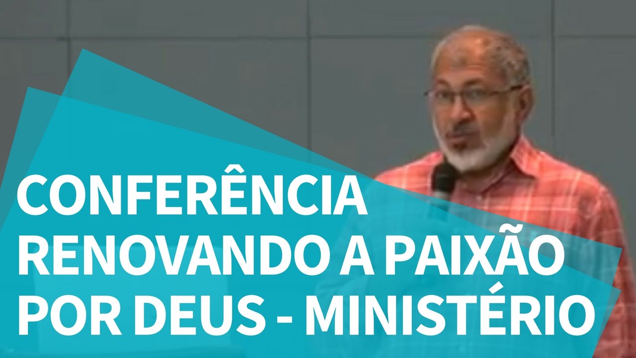 Conferência Renovando a Paixão por Deus - Ministério