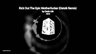 Dada Life - Kick Out The Epic Motherfucker (Datsik Remix)