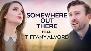 Somewhere Out There - An American Tail - Peter Hollens &amp; Tiffany Alvord feat. Taylor Davis
