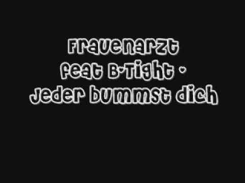 Frauenarzt feat. B-Tight - Jeder bummst Dich