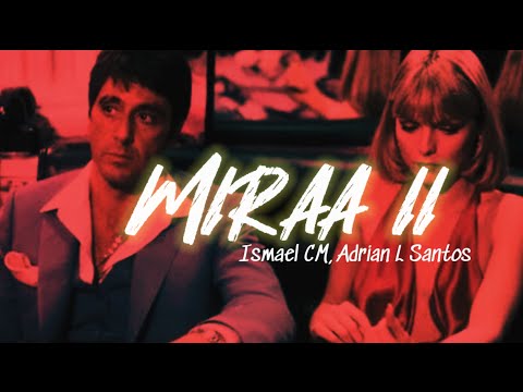 Ismael CM, Adrian L Santos - MIRAA II  || Letra