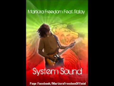 Martiora Freedom Ft. Ralay - System Sound (AUDIO)