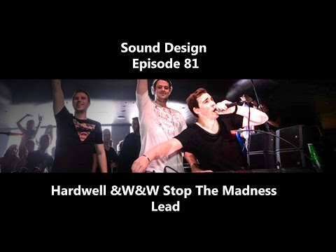 Creating Hardwell & W&W Dont Stop The Madness Lead Sound Design Episode 81