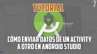 [Tutorial] Cómo enviar datos de un Activity a otro en Android Studio