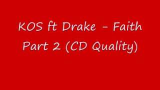 KOS ft Drake - Faith Part 2 (CD Quality)