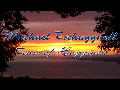 Michael Tschuggnall - Tears of Happiness