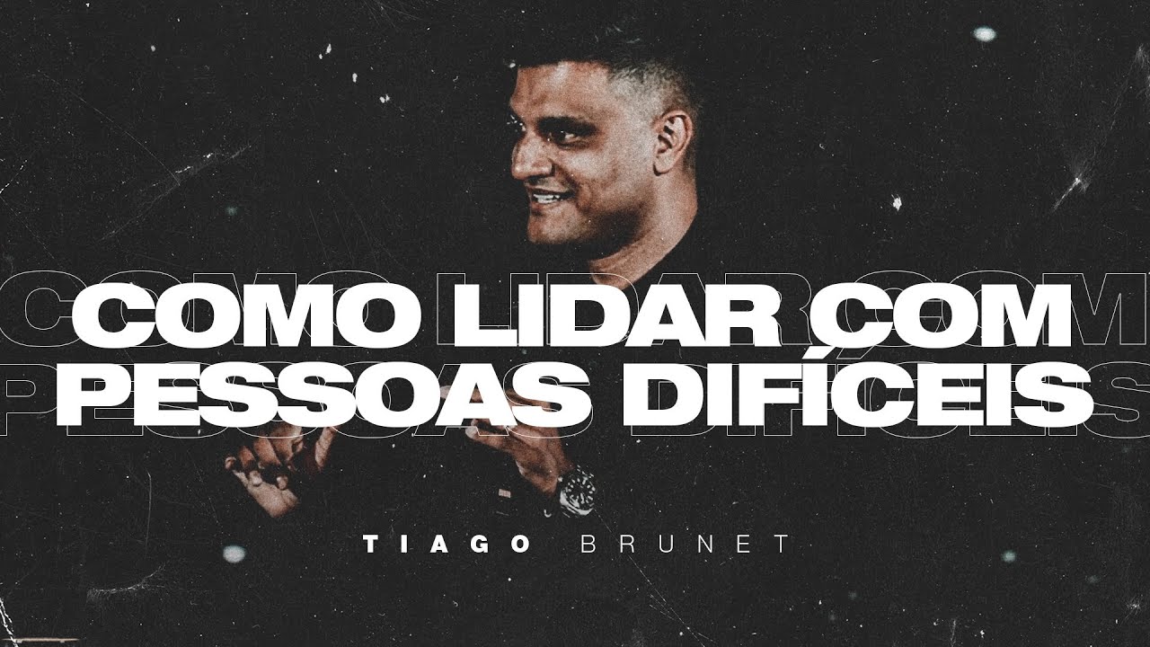 Tiago Brunet | Como lidar com pessoas difíceis