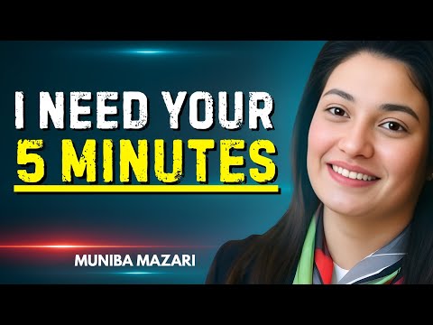 I Need Your 5 Minutes To Change Your Life Forever | Best Motivational Speech By Muniba Mazari