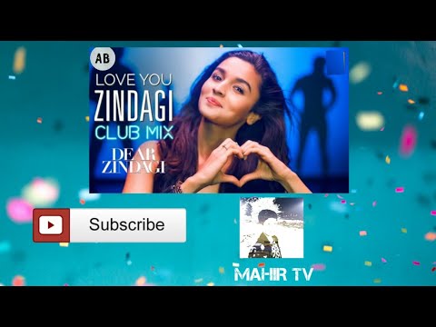 LOVE U ZINDAGI(CLUB MIX) LYRICS || AMIT TRIVEDI-ALIA BHATT || DEAR ZINDAGI(2016) || MAHIR DEWAN