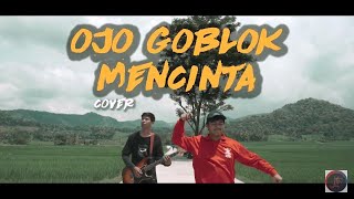 Download lagu OJO GOBLOK MENCINTA - SEDOYO MAWUT ( COVER JTPKP ) mp3