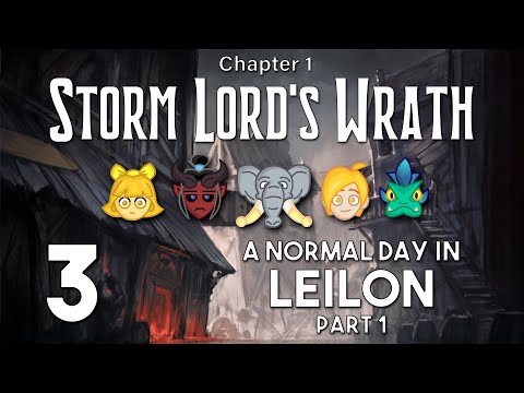 D&D - Storm Lord's Wrath - Game 3  (A Normal Day in Leilon)