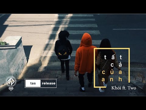 Khói - Tất Cả Của Anh ft. Two | Official Lyric Video (tas release)