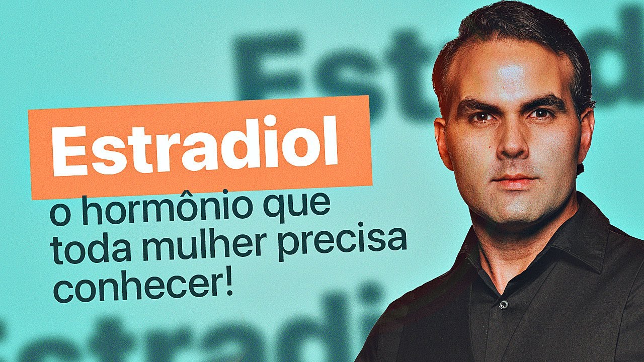 Estradiol - o hormônio que toda mulher precisa conhecer!