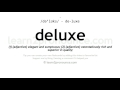 Pronunciation of Deluxe | Definition of Deluxe