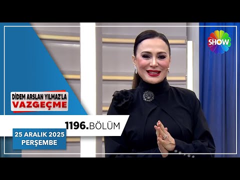 Didem Arslan Yılmaz'la Vazgeçme 1196. Bölüm | 25 Aralık 2025