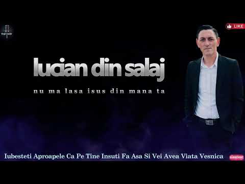 lucian din salaj nu ma lasa isus din mana ta