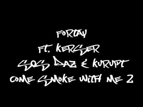 Fortay ft. Kerser, SQS, DAZ & Kurupt - Come smoke with me 2