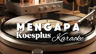 Download lagu 🎶Mengapa—Koesplus • Karaoker Version Kav69 (No Guide Vocal) mp3