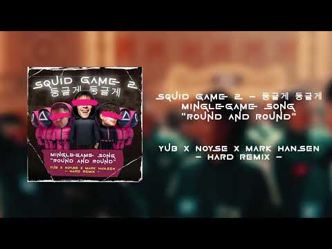 Squid Game 2 - Mingle Game Song (Merry Go Round) (YuB & NOYSE & Mark Hansen Hard RMX)
