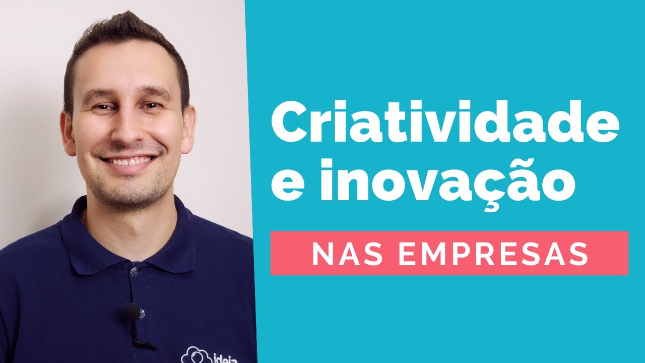 Criatividade e Inovação: Como promover a inovação dentro da empresa