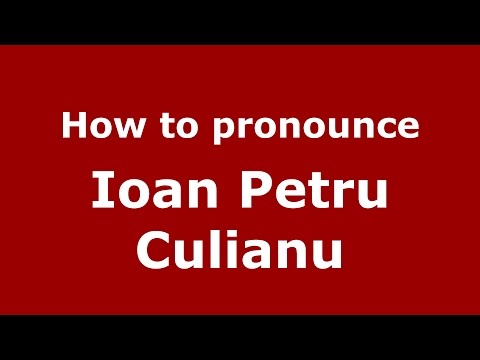 How to pronounce Ioan Petru Culianu (Romanian/Romania)  - PronounceNames.com