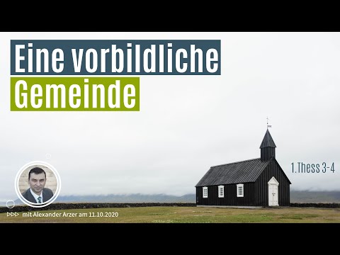 Eine vorbildliche Gemeinde  | 1.Thess 3-4 | Alexander Arzer