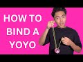 How to bind a yoyo (return an unresponsive yoyo to your hand)