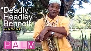 “Deadly” Headley Bennett interview [UNCUT]