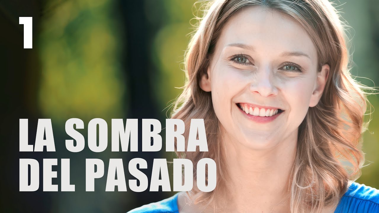 La sombra del pasado | Capítulo 1 | Película romántica en Español Latino