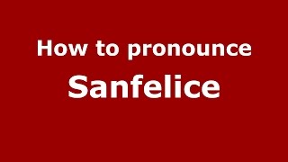 How to pronounce Sanfelice