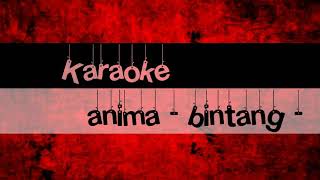 Download lagu Anima BINTANG ( karaoke) mp3 Download lagu Anima BINTANG ( karaoke) mp3