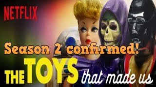 THE TOYS THAT MADE US |SEASON 2 CONFIRMED!