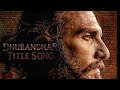Title Song Dhurandhar Villain BGM Ranveer Singh 2025 Bollywood Hindi Songs