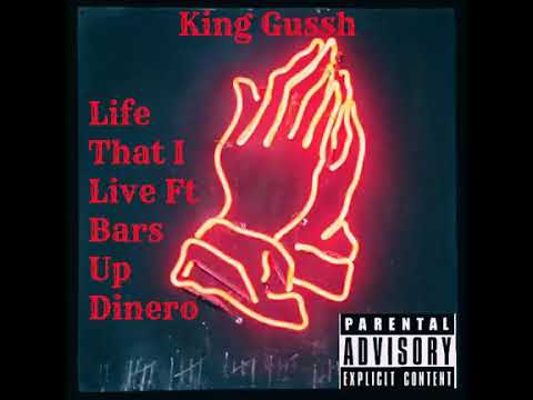 King Gussh x BarsUp Dinero - Life That I Live (Audio)