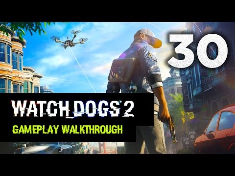 Watch Dogs 2: Gameplay Walkthrough Part 30 [Mission 9: Eye for an Eye] Campaign Walkthrough