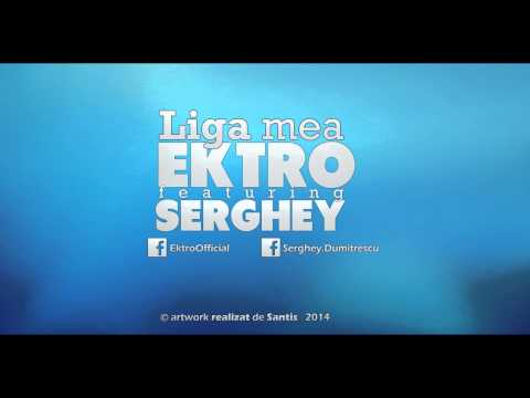 Ektro - Liga Mea (feat. Serghey)