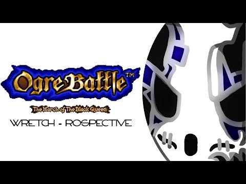 Let's Play Ogre Battle: The March of the Black Queen | SNES Wretch-rospective [Wretch Plays]
