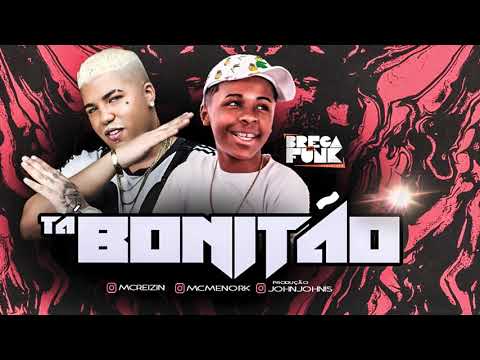 MC REIZIN , MC MENOR K - TÁ BONITÃO