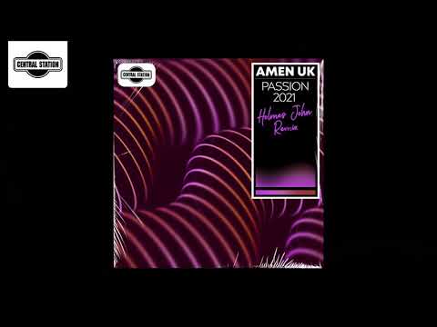 Amen UK - Passion 2021 (Holmes John Remix)
