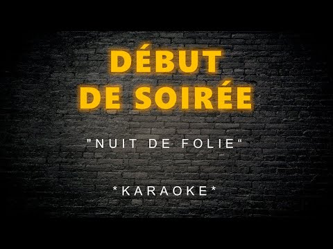 Début de Soirée - Nuit De Folie (Karaoke)