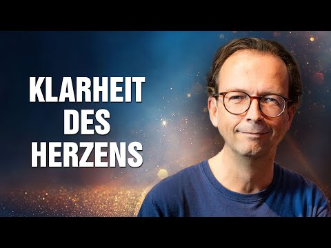 Die Klarheit des Herzens: Wie Du Dich zeigst und wirklich gesehen fühlst - Thomas Schmelzer